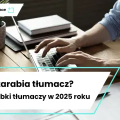Tłumacz francuskiego: Zarobki do 9800 zł? Poznaj realia 2024
