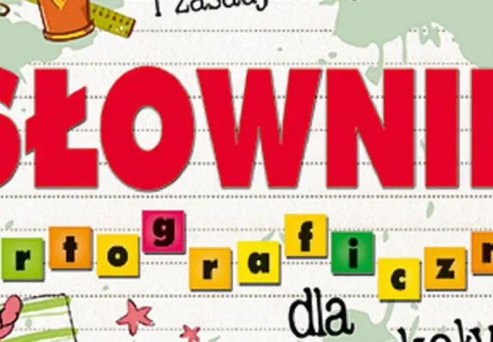 Słownik ortograficzny dla dziecka: Jak wybrać najlepszy?