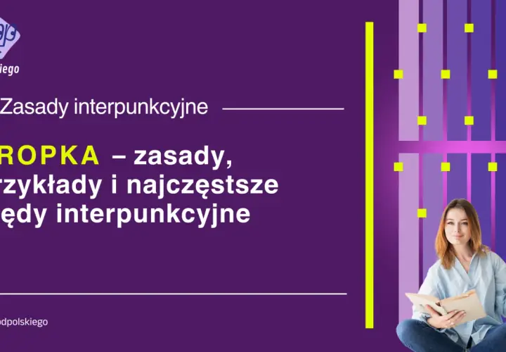 Słownik nazw własnych: Jak pisać i odmieniać bez błędów?