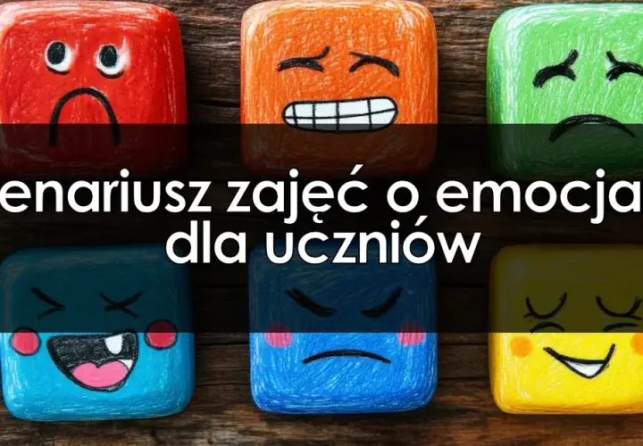 Scenariusz zajęć o emocjach: Gotowy plan + jak go elastycznie modyfikować?